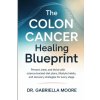 The Colon Cancer Healing Blueprint