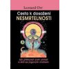 Cesta k dosažení nesmrtelnosti - Jak překonat zvyk umírat a stát se jógovým mistrem - Orr Leonard