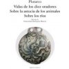 Vidas de los diez oradores ; Sobre la astucia de los animales ; Sobre los ríos (Plutarco,Inmaculada Rodríguez Moreno)(Brožovaná)
