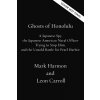 Ghosts of Honolulu: A Japanese Spy, a Japanese American Spy Hunter, and the Untold Story of Pearl Harbor (Harmon Mark)