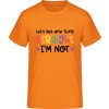 E190 Tričko - Nápis - Let's get one thing Straight - Oranžová - 3XL - Pánske