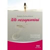 Tělo nezapomíná Psychofyziologie a léčba traumatu