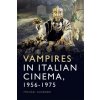 Vampires in Italian Cinema, 1956-1975 (GUARNERI MICHAEL)(Brožovaná)