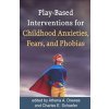 Play-Based Interventions for Childhood Anxieties, Fears, and Phobias (Drewes Athena A.)