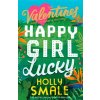 Happy Girl Lucky - Holly Smale