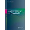 Counterintelligence in a Cyber World (Paul A. Watters)(Pevná)