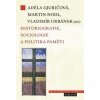 Historiografie, sociologie a politika paměti - Adéla Gjuričová, Martin Nodl, Vladimír Urbánek