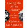Living the Asian Century: An Undiplomatic Memoir (Mahbubani Kishore)