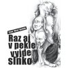Raz aj v pekle vyjde slnko - Pavel Hirax Baričák