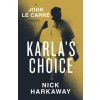 Karla's Choice (Nick Harkaway)(Brožovaná)