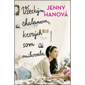 Všetkým chalanom, ktorých som milovala Jenny Hanová SK