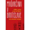 Maďarčina v Bratislave - Lucia Satinská