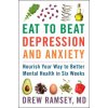 Eat to Beat Depression and Anxiety