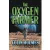 The Oxygen Farmer - Colin Holmes