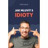 Jak mluvit s idioty - Peter Modler