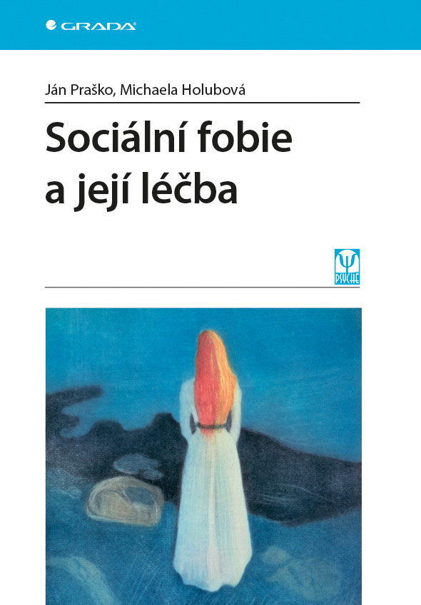 Sociální fobie a její léčba - Praško Ján, Holubová Michaela