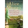 Something I've Been Meaning To Tell You - Alice Munro