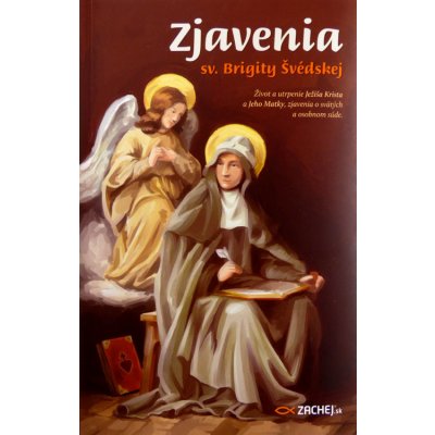 Zjavenia sv. Brigity Švédskej - Život a utrpenie Ježiša Krista a Jeho Matky, zjavenia o svätých a osobnom súde