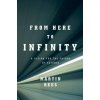 From Here to Infinity (Martin Rees)(Pevná)