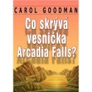 Co skrývá vesnička Arcadia Falls - Carol Goodman