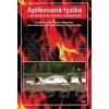 Aplikovaná fyzika v protipožiarnej ochrane a bezpečnosti - Rastislav Igaz, Milada Gajtanska, Miroslav Němec, Ivan Kubovský, Ľuboš Krišťák