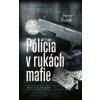 Polícia v rukách mafie - Peter Šloser