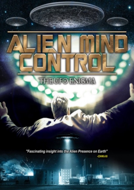 Alien Mind Control - The UFO Enigma