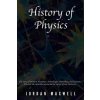 History of Physics: The story of Newton, Feynman, Schrodinger, Heisenberg and Einstein. Discover the men who uncovered the secrets of our