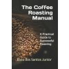 The Coffee Roasting Manual (Elvio dos Santos Junior)(Brožovaná)