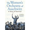 The Women's Orchestra of Auschwitz - Anne Sebba