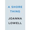A Shore Thing (Lowell Joanna)