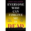 Everyone Who Can Forgive Me is Dead - Jenny Hollander