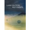 Ilana Halperin: Felt Events (McAra Catriona)