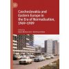 Czechoslovakia and Eastern Europe in the Era of Normalisation, 1969-1989 (Kevin McDermott,Matthew Stibbe)(Pevná)