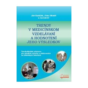 Trendy v medicínskom vzdelávaní a hodnotenie jeho výsledkov Ján Hanáček, Juraj