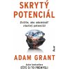 Skrytý potenciál - Adam Grant