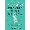 Knowing What We Know - Simon Winchester