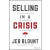 Selling in a Crisis - 55 Ways to Stay Motivated and Increase Sales in Volatile Times
