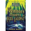 The Forbidden Visions of Lucius Galloway