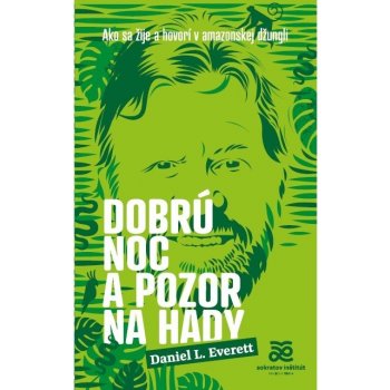 Dobrú noc a pozor na hady - Daniel Everett