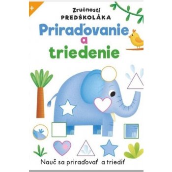 Zručnosti predškoláka Priraďovanie a triedenie