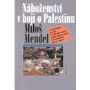 Náboženství v boji o Palestinu Miloš Mendel CZ