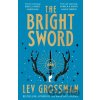 The Bright Sword - Lev Grossman
