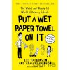 Put A Wet Paper Towel on It - Adam Parkinson, Lee Parkinson
