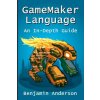 Gamemaker Language: an in-Depth Guide [Soft Cover] (Benjamin Anderson)(Brožovaná)