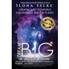 Dream Big the Universe is Listening (ILONA R. SELKE)(Brožovaná)
