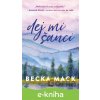 E-kniha Dej mi šanci - Becka Mack