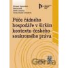Péče řádného hospodáře v širším kontextu českého..