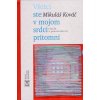 Všetci ste v mojom srdci prítomní - Mikuláš Kováč