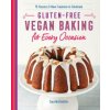 Gluten-Free Vegan Baking for Every Occasion: 75 Classics and New Creations to Celebrate (Sara McGlothlin)(Brožovaná)